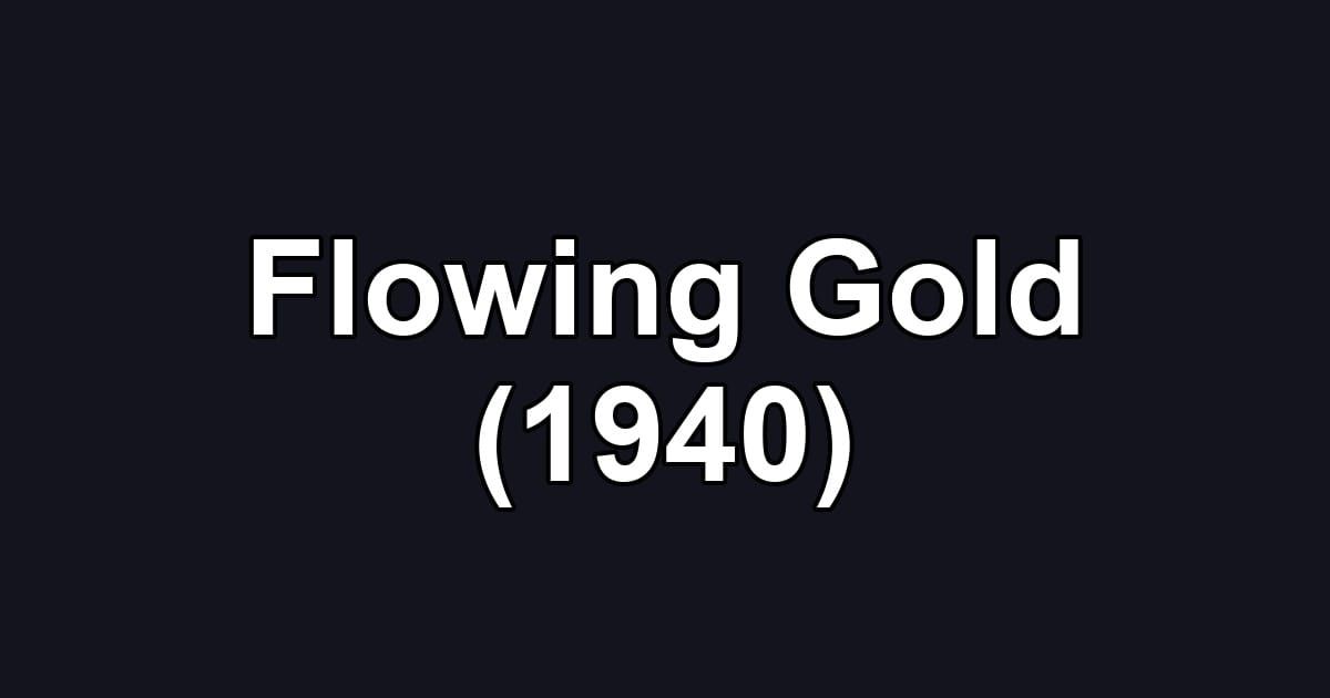 Flowing Gold (1940)
