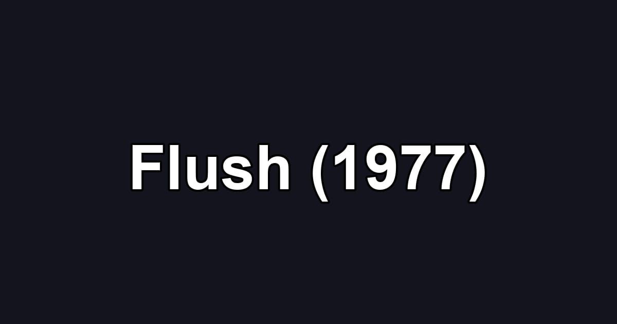 Flush (1977)