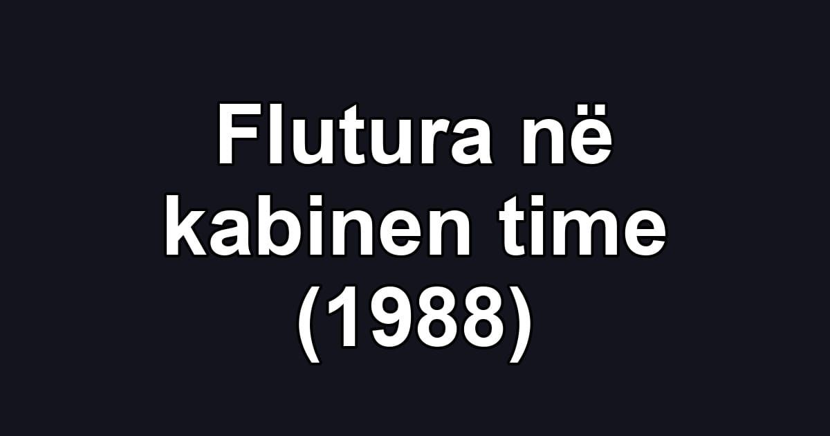 Flutura në kabinen time (1988)