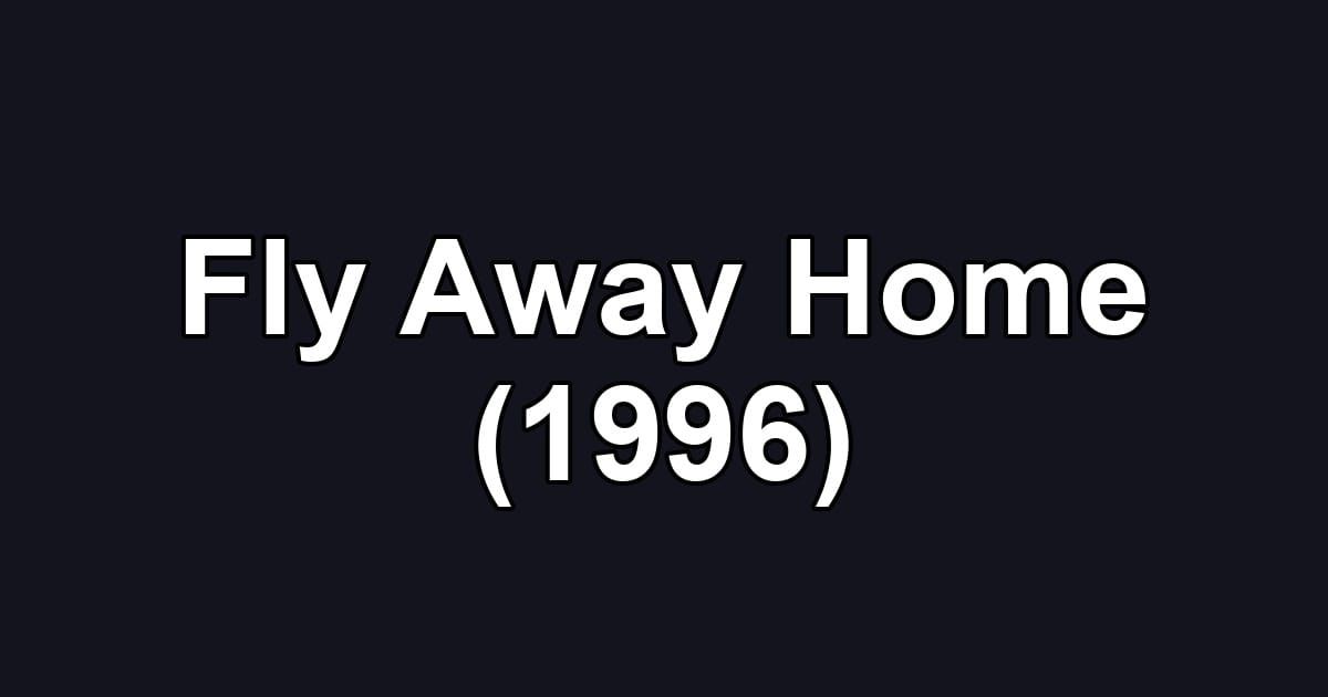 Fly Away Home (1996)