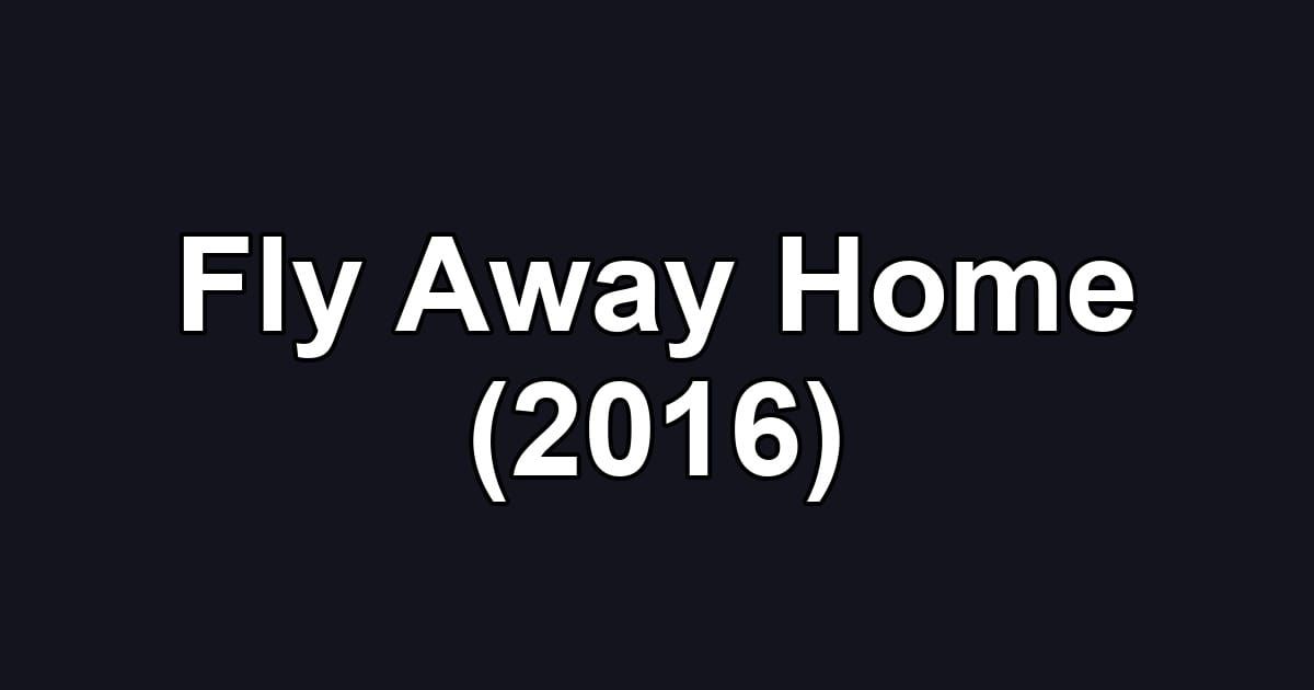 Fly Away Home (2016)