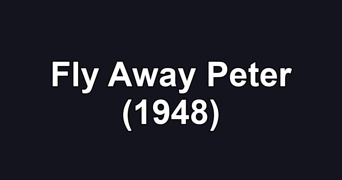 Fly Away Peter (1948)