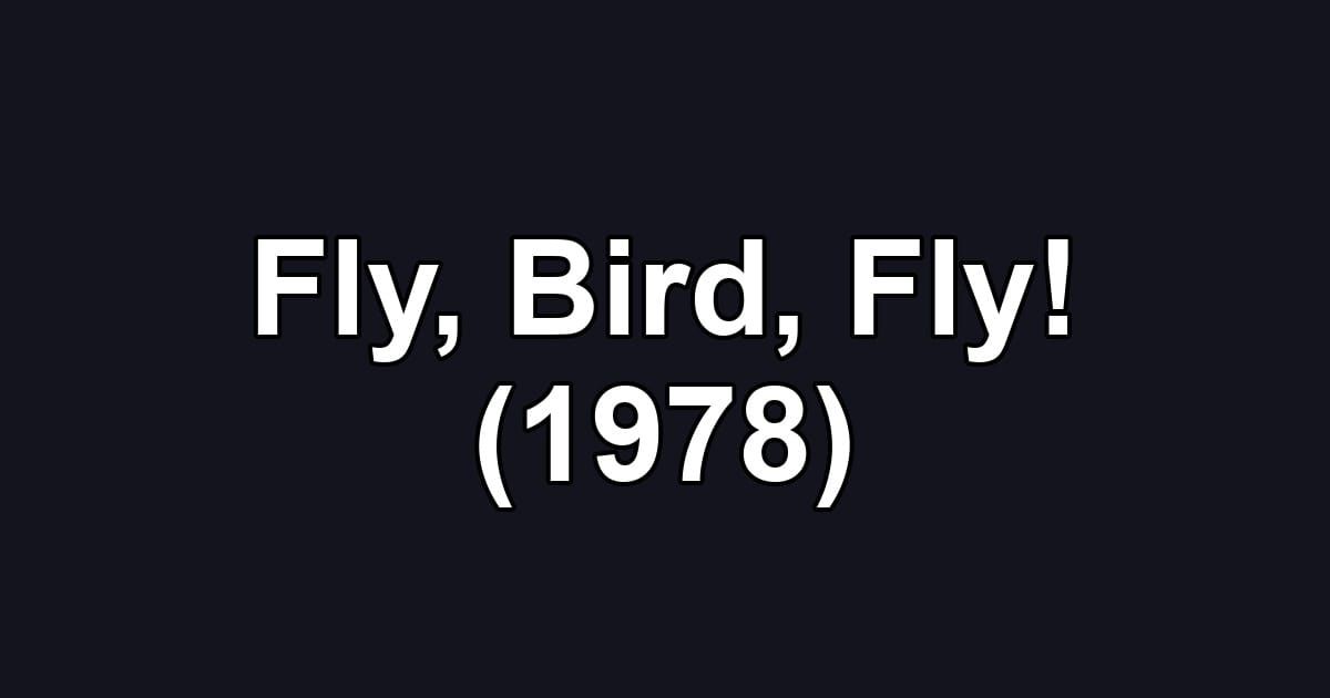 Fly, Bird, Fly! (1978)