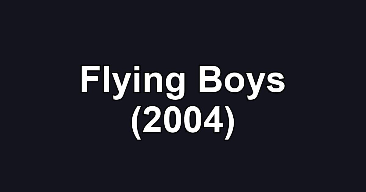 Flying Boys (2004)