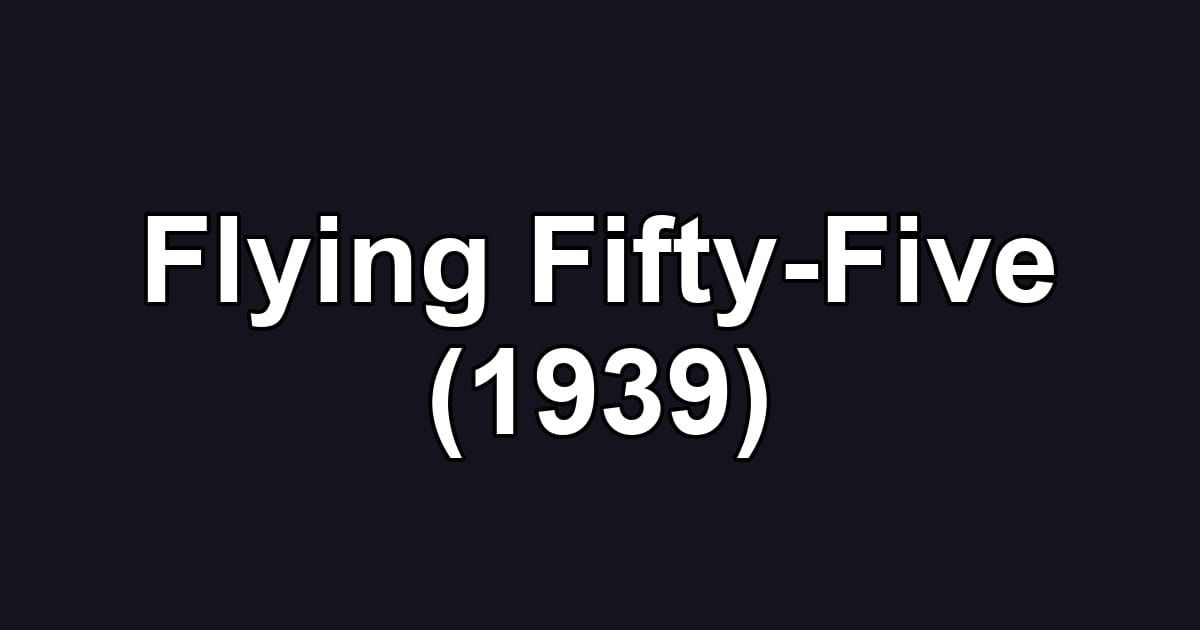Flying Fifty-Five (1939)