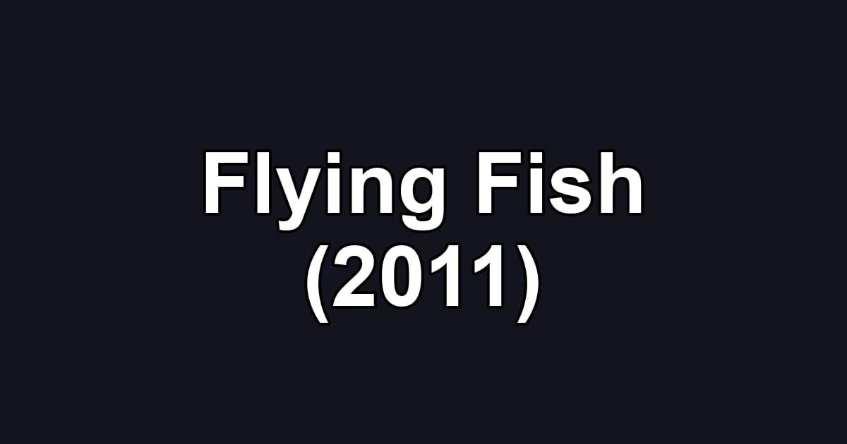 Flying Fish (2011)