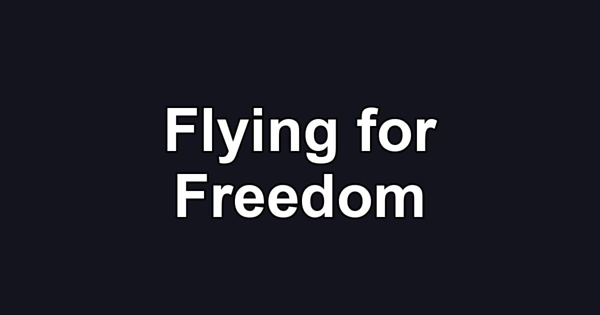 Flying for Freedom