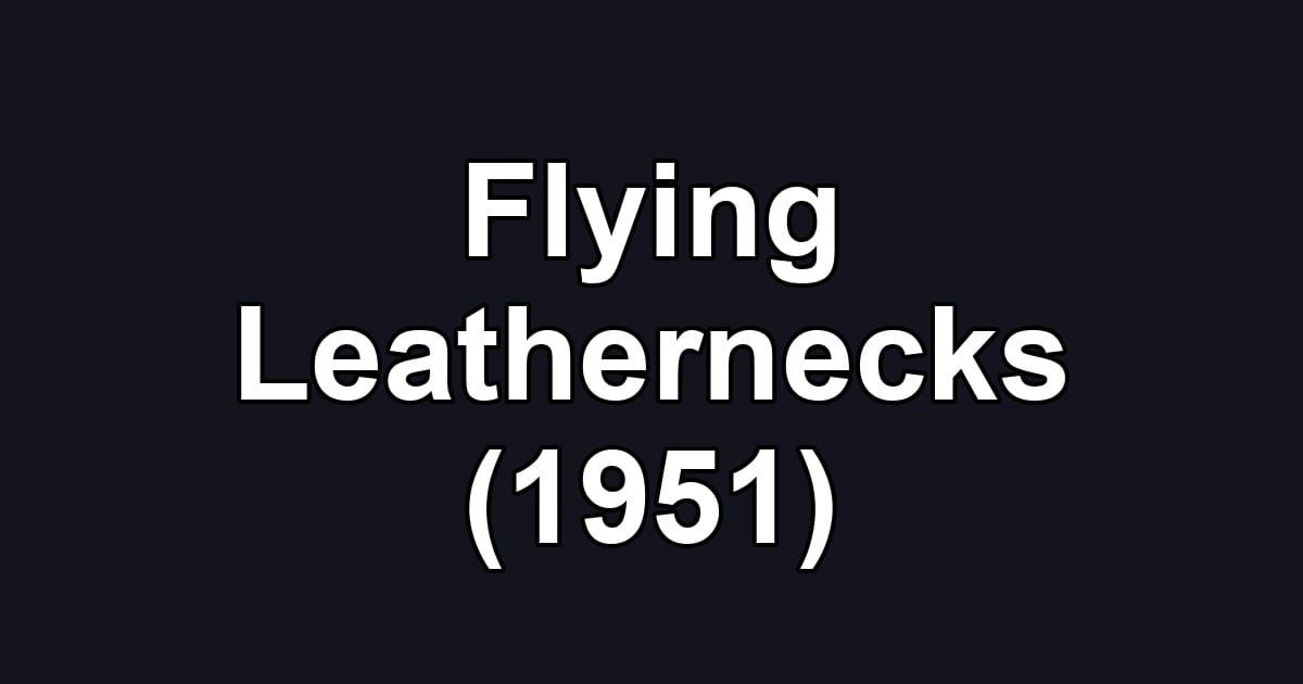 Flying Leathernecks (1951)