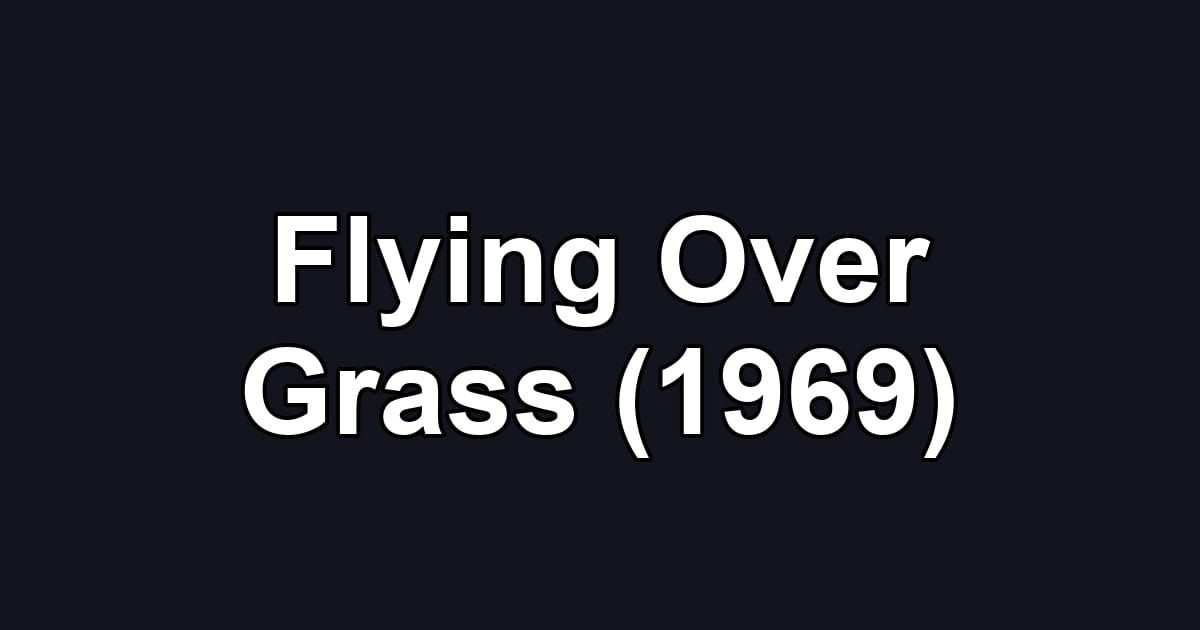 Flying Over Grass (1969)