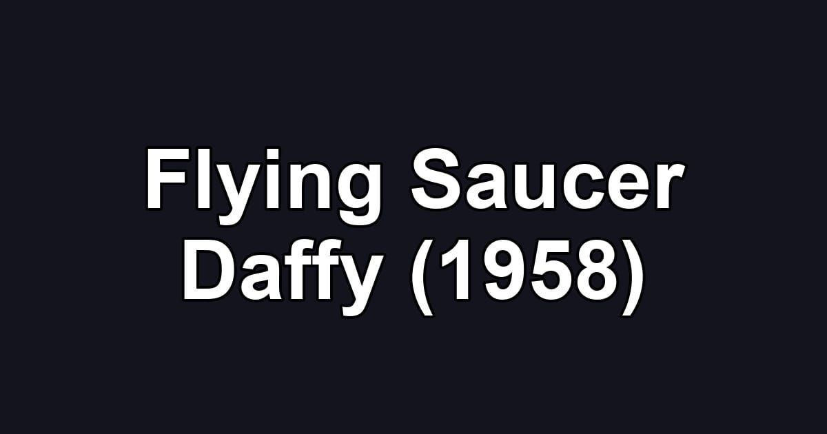 Flying Saucer Daffy (1958)