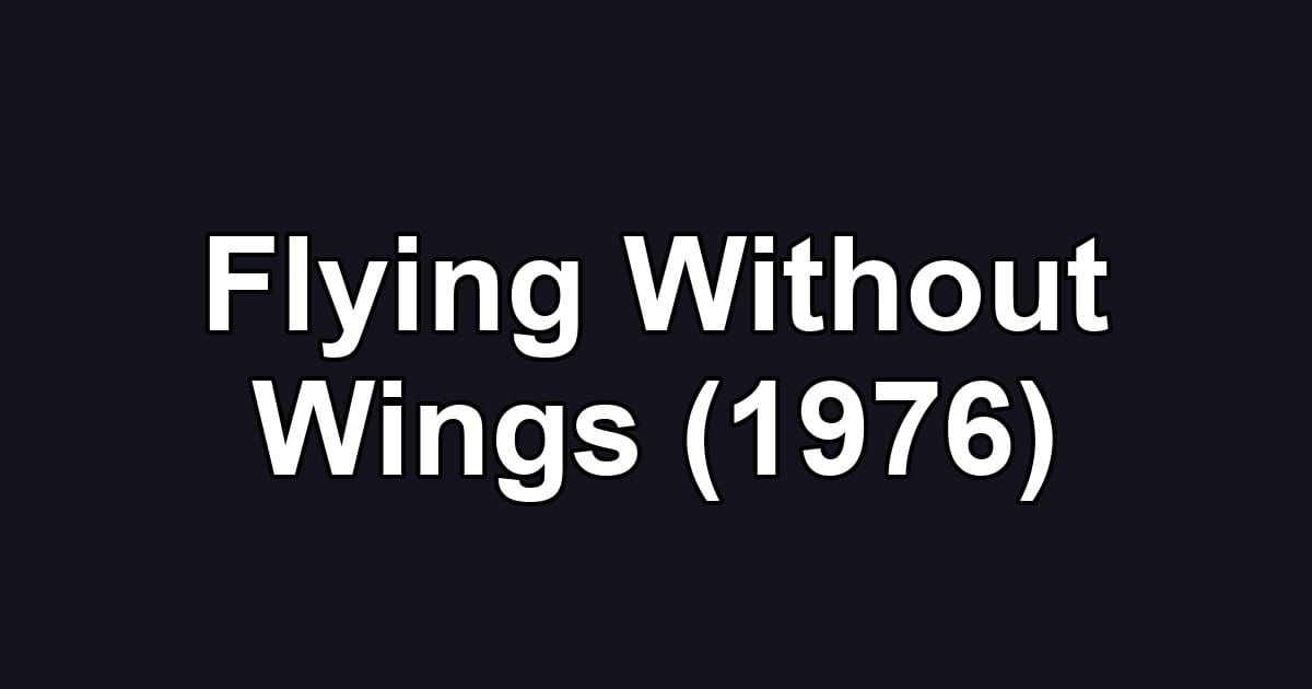Flying Without Wings (1976)