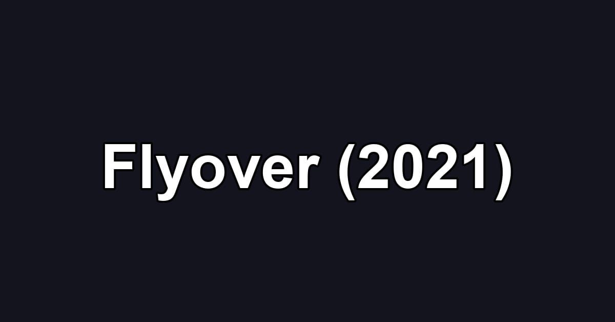 Flyover (2021)