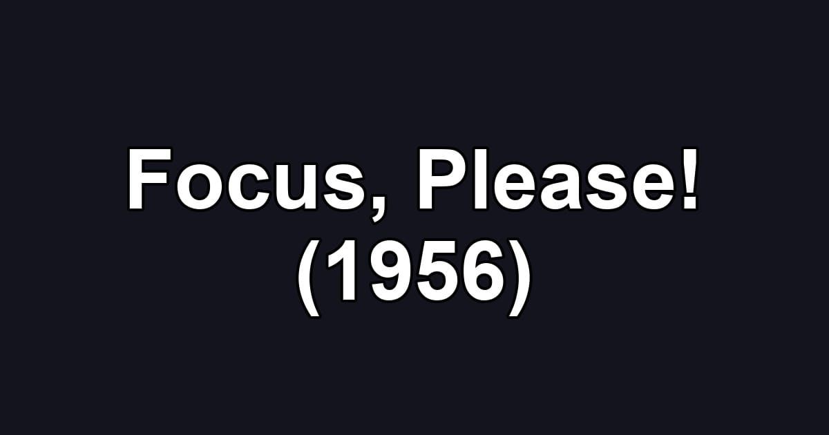 Focus, Please! (1956)