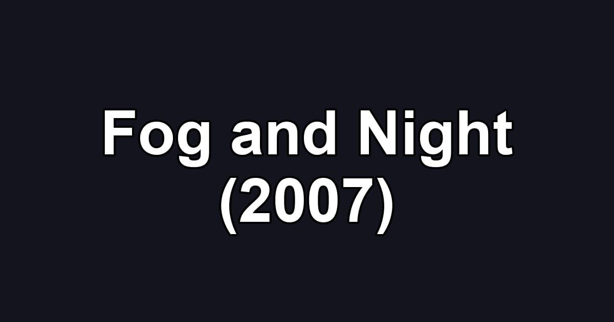 Fog and Night (2007)