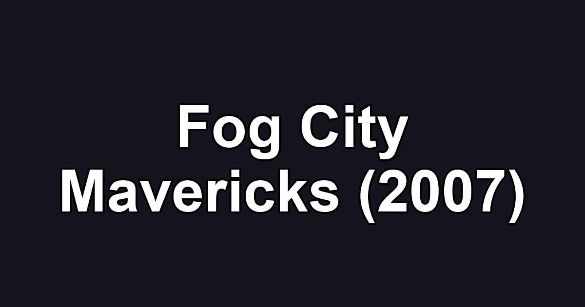 Fog City Mavericks (2007)