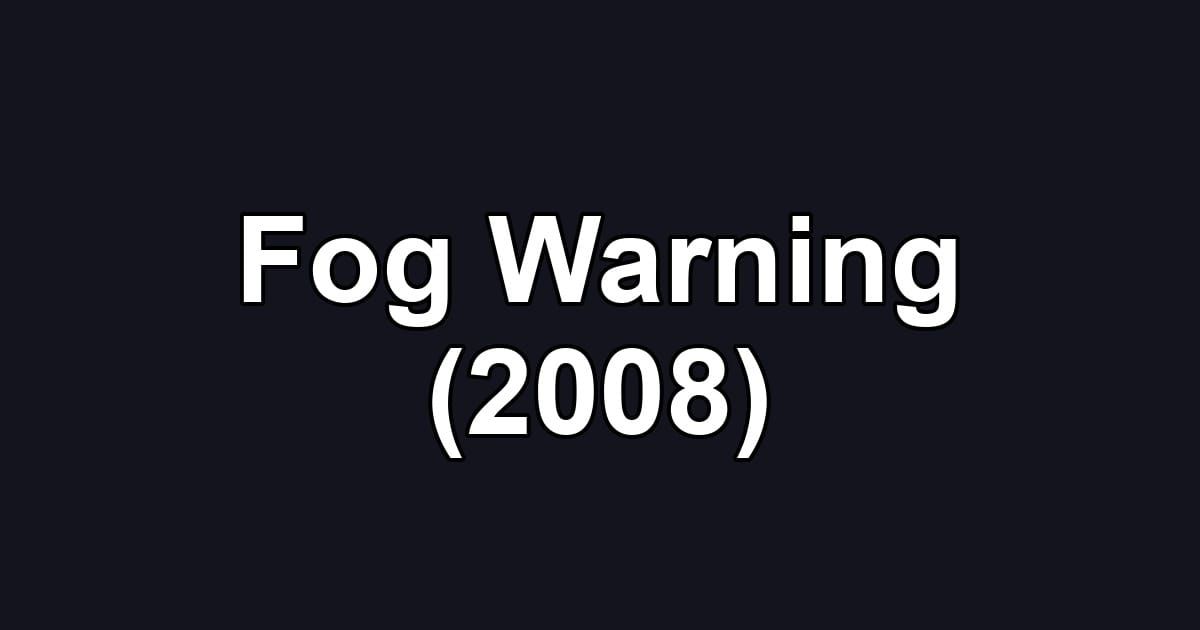 Fog Warning (2008)
