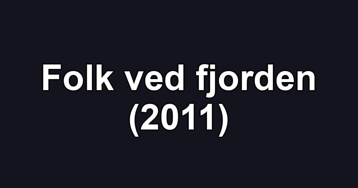 Folk ved fjorden (2011)