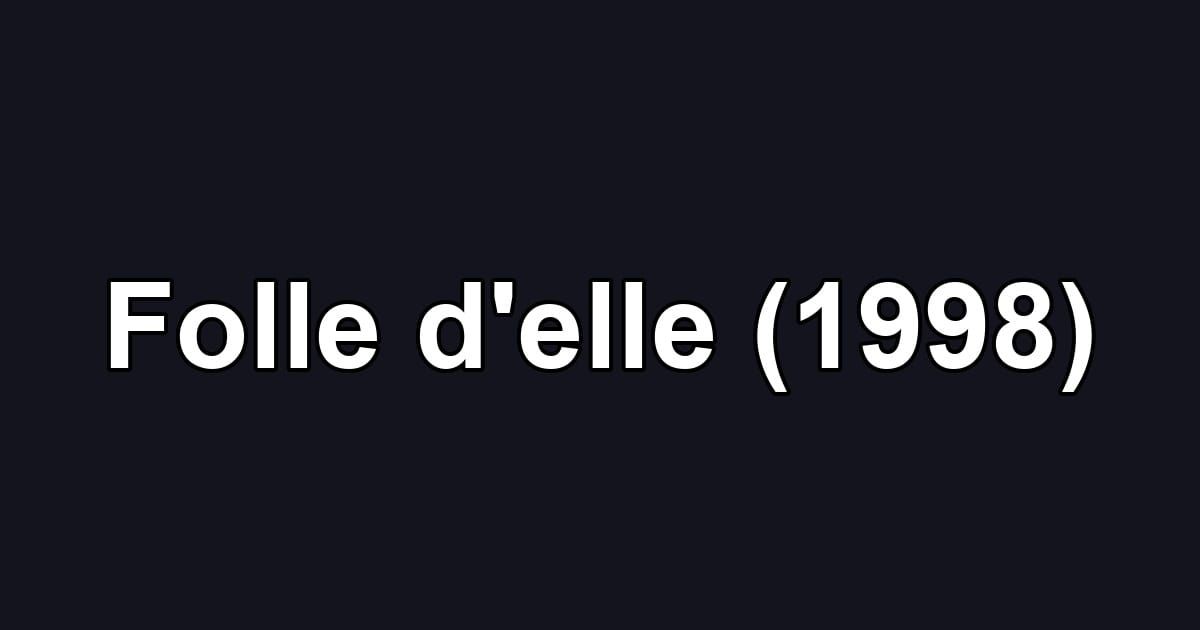 Folle d'elle (1998)