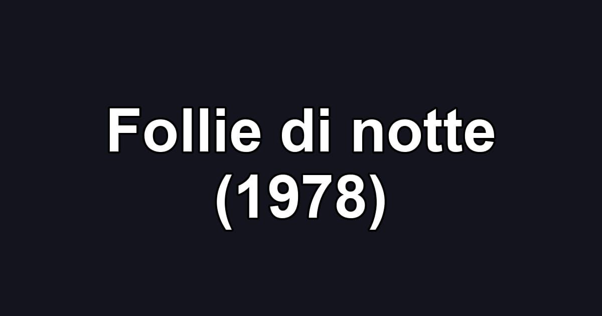 Follie di notte (1978)