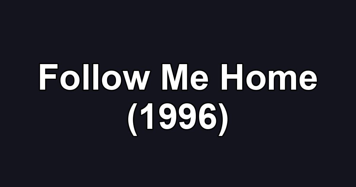 Follow Me Home (1996)