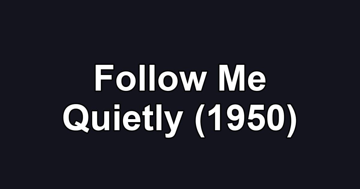 Follow Me Quietly (1950)