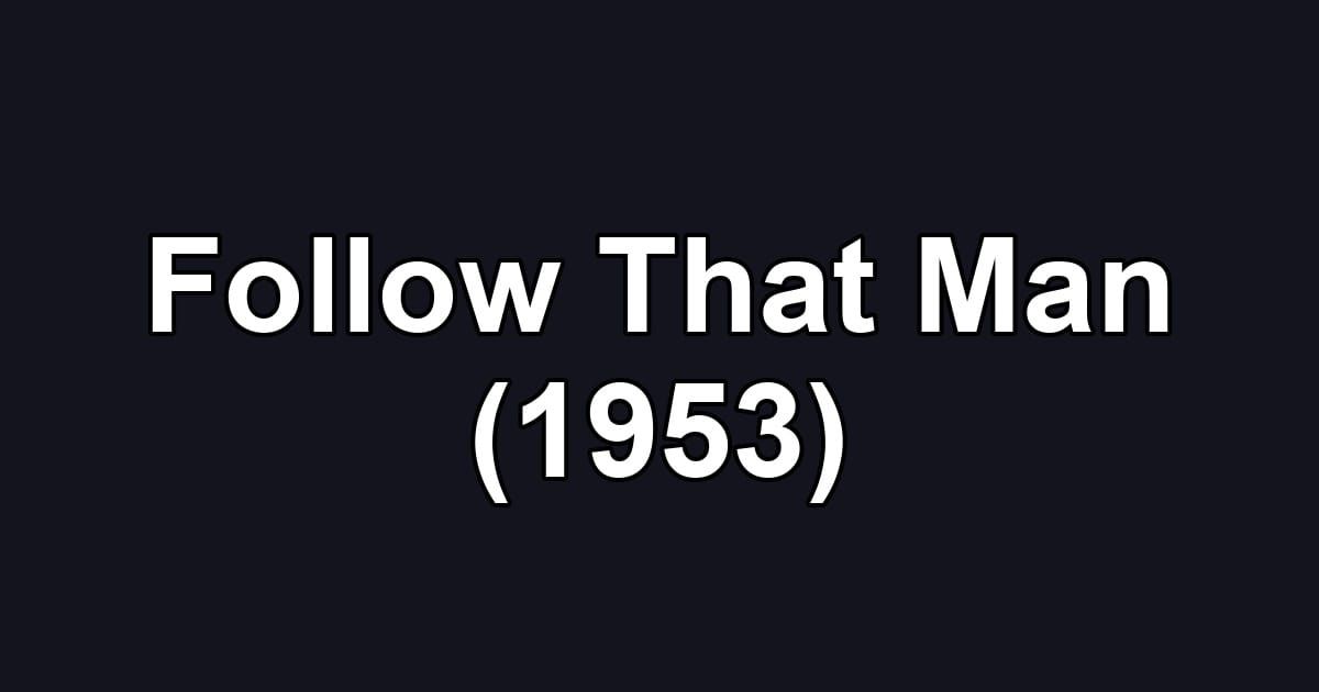 Follow That Man (1953)