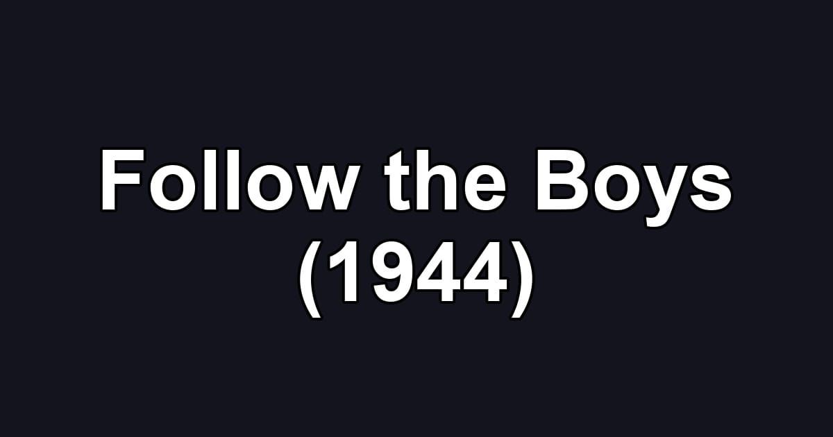 Follow the Boys (1944)