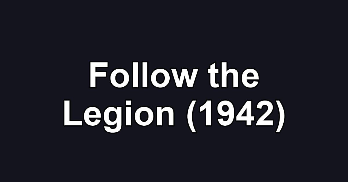 Follow the Legion (1942)