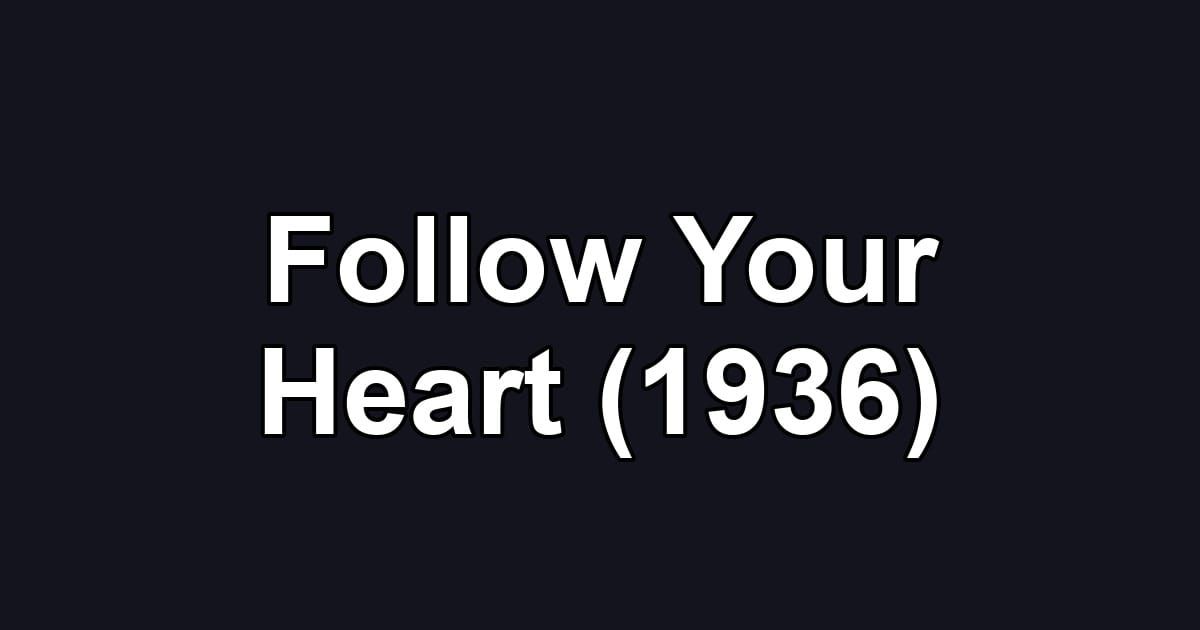 Follow Your Heart (1936)