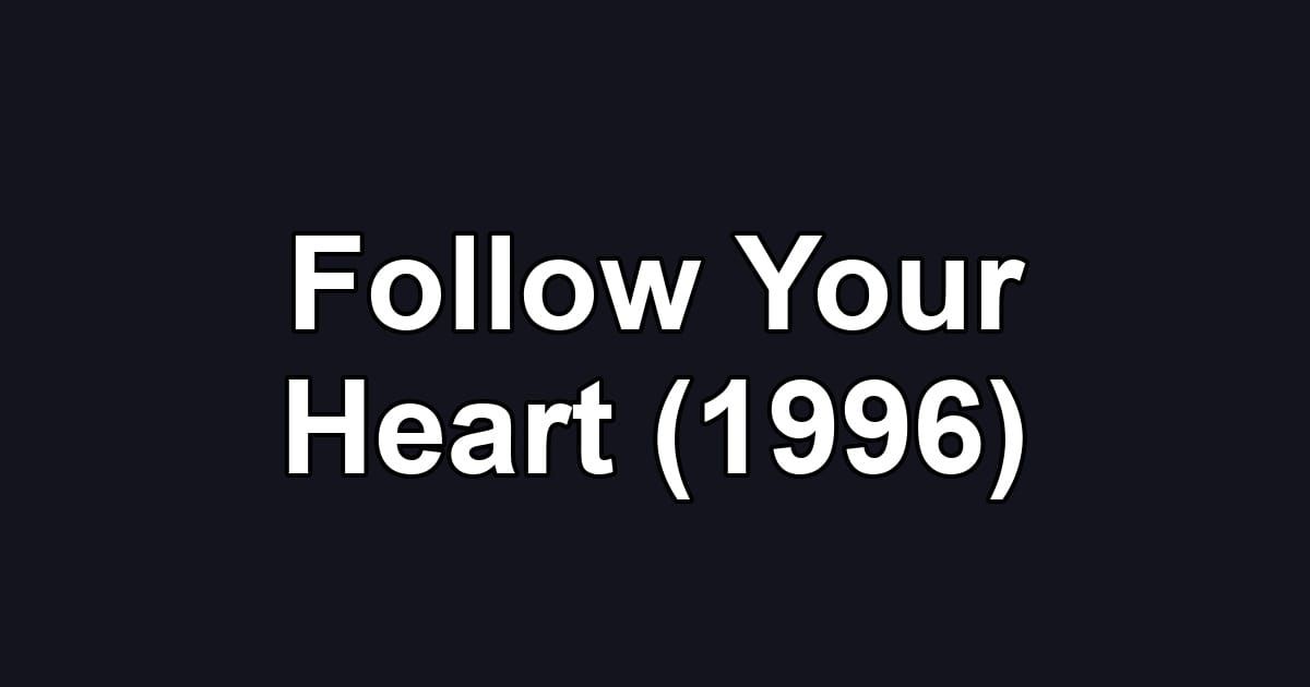 Follow Your Heart (1996)