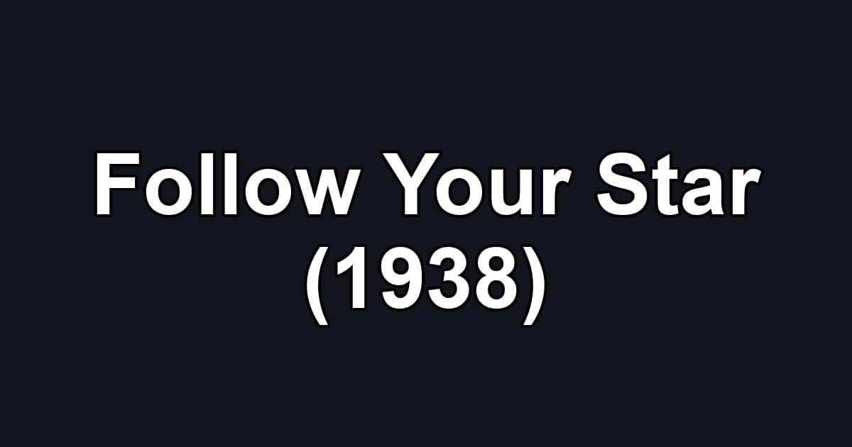 Follow Your Star (1938)