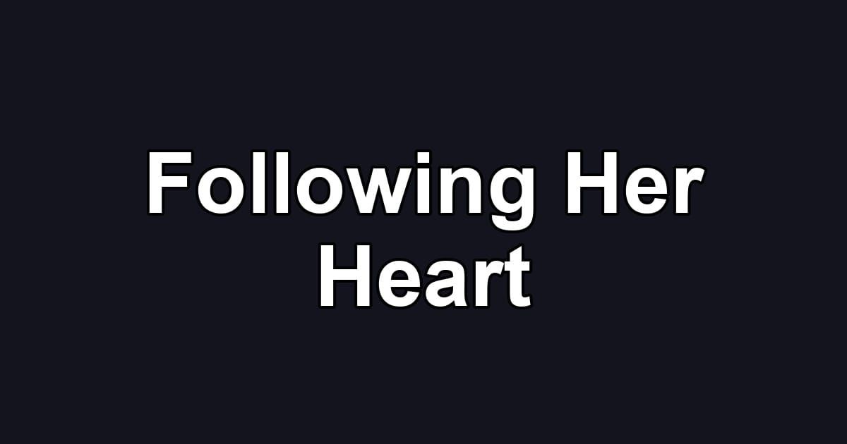 Following Her Heart