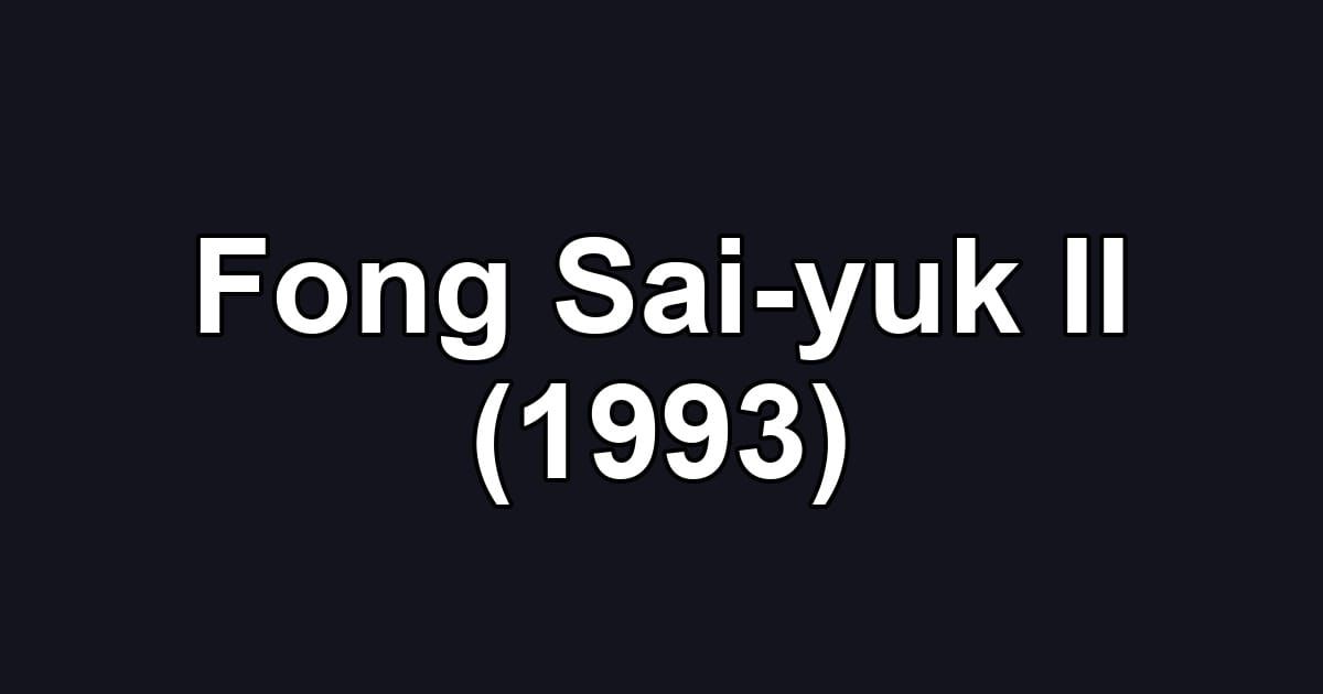 Fong Sai-yuk II (1993)