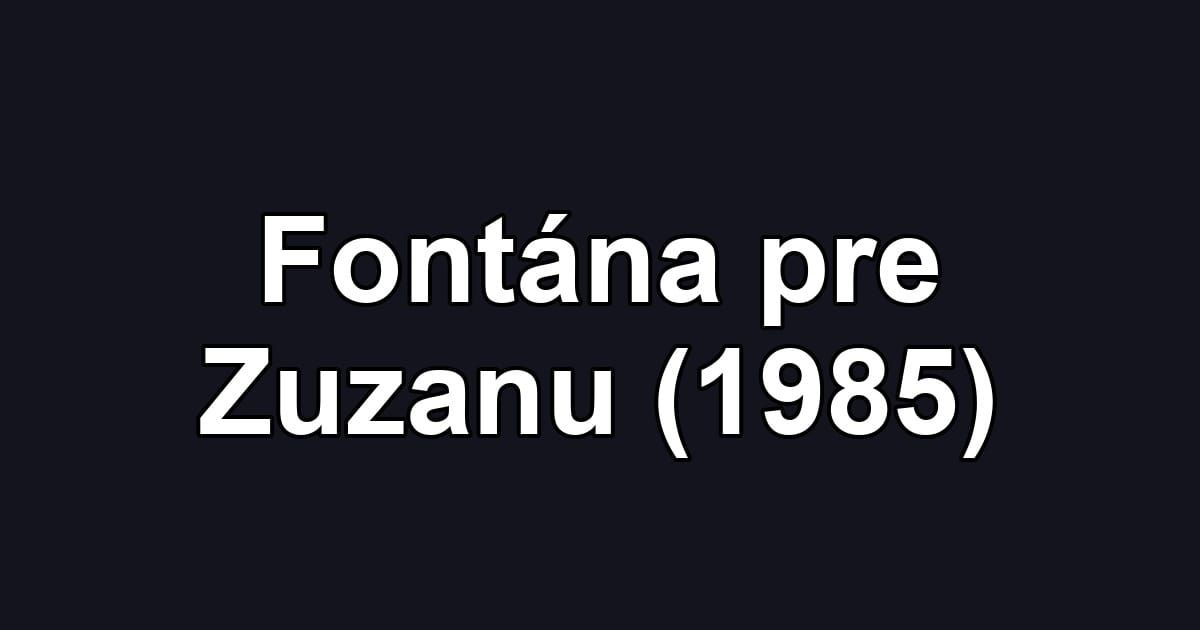 Fontána pre Zuzanu (1985)