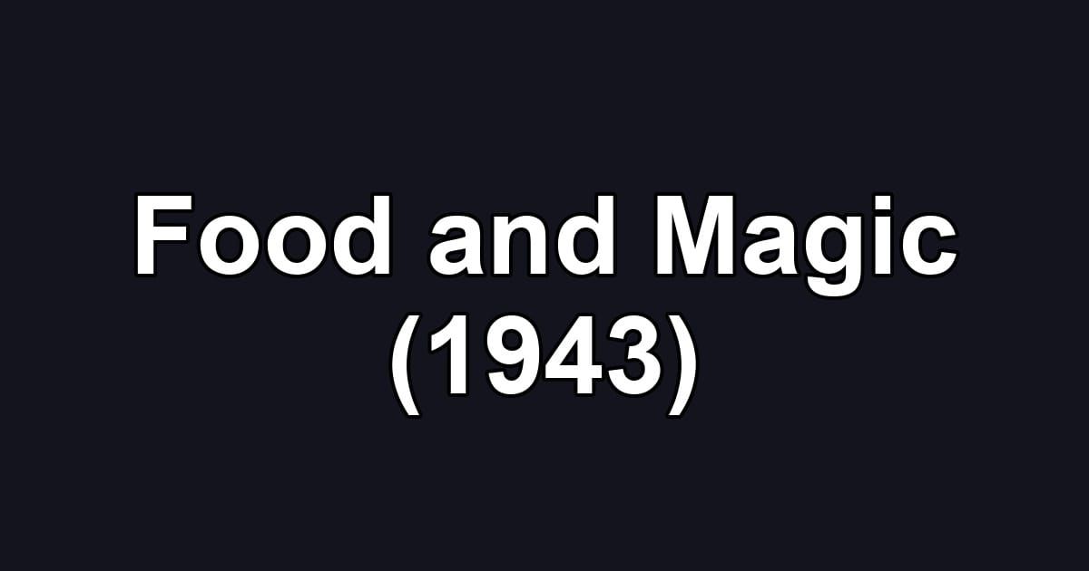 Food and Magic (1943)