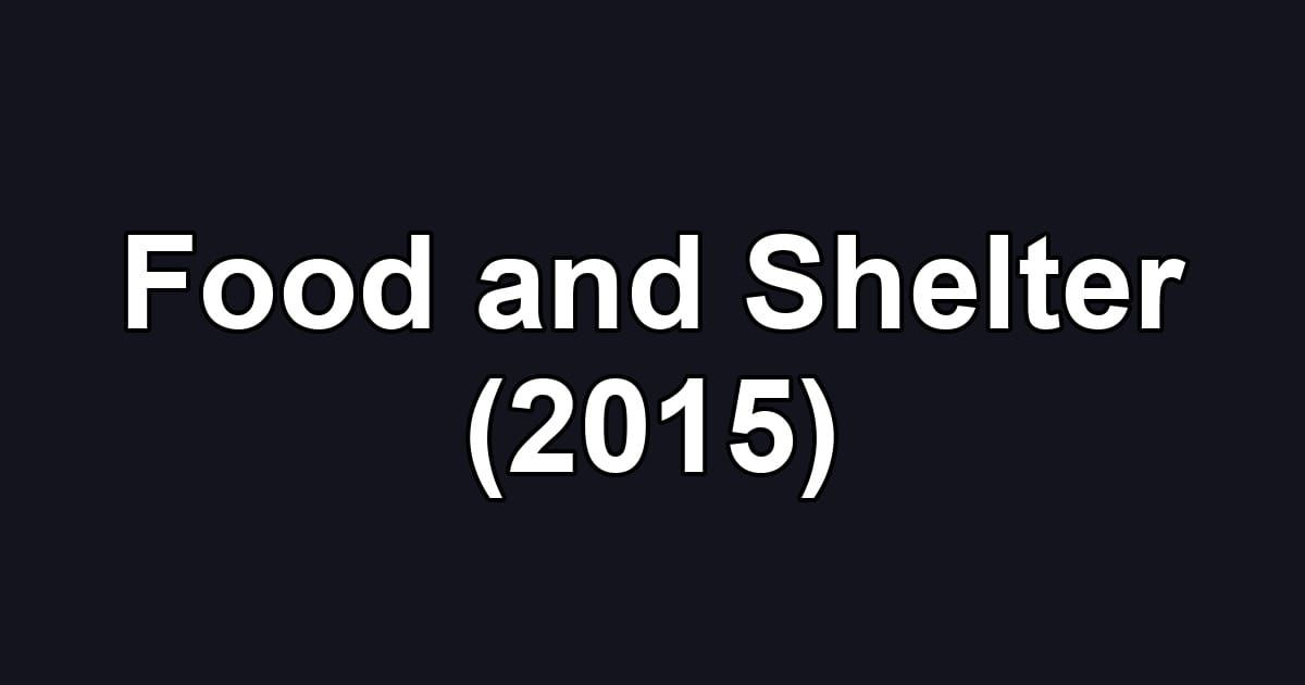 Food and Shelter (2015)
