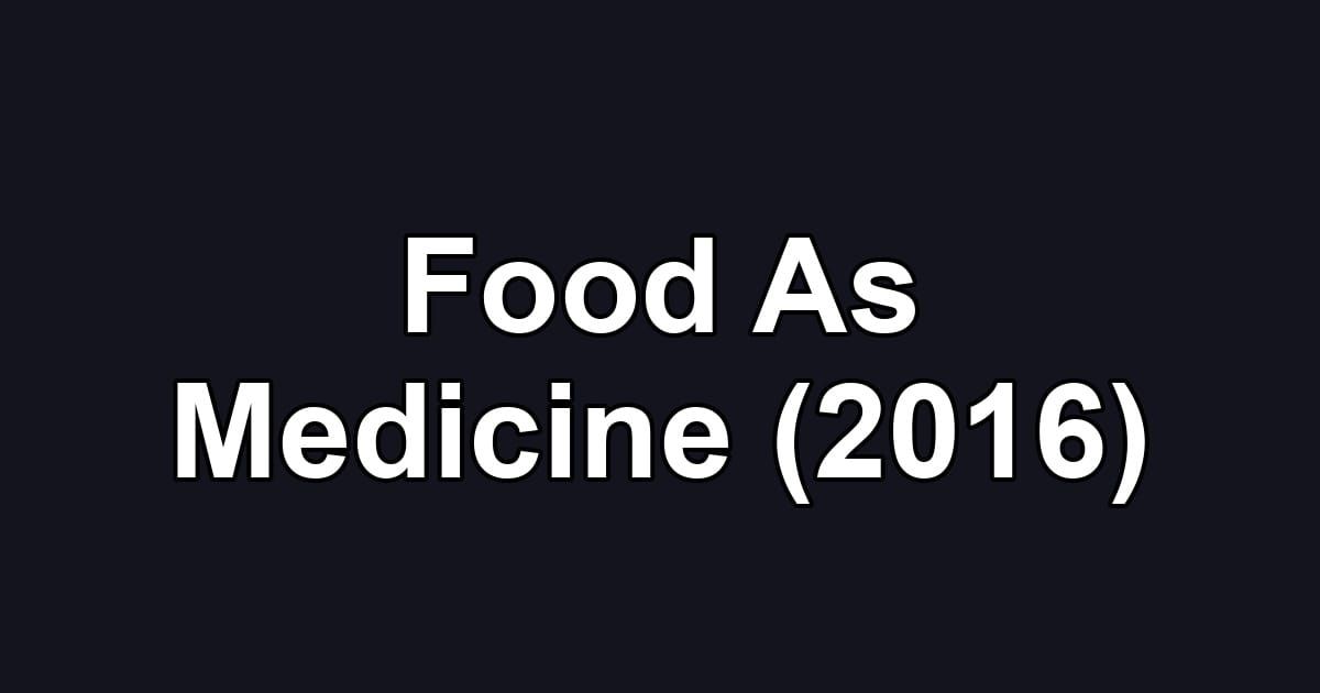 Food As Medicine (2016)