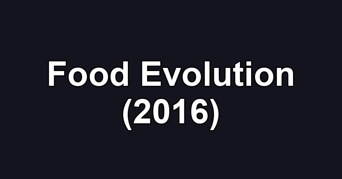 Food Evolution (2016)