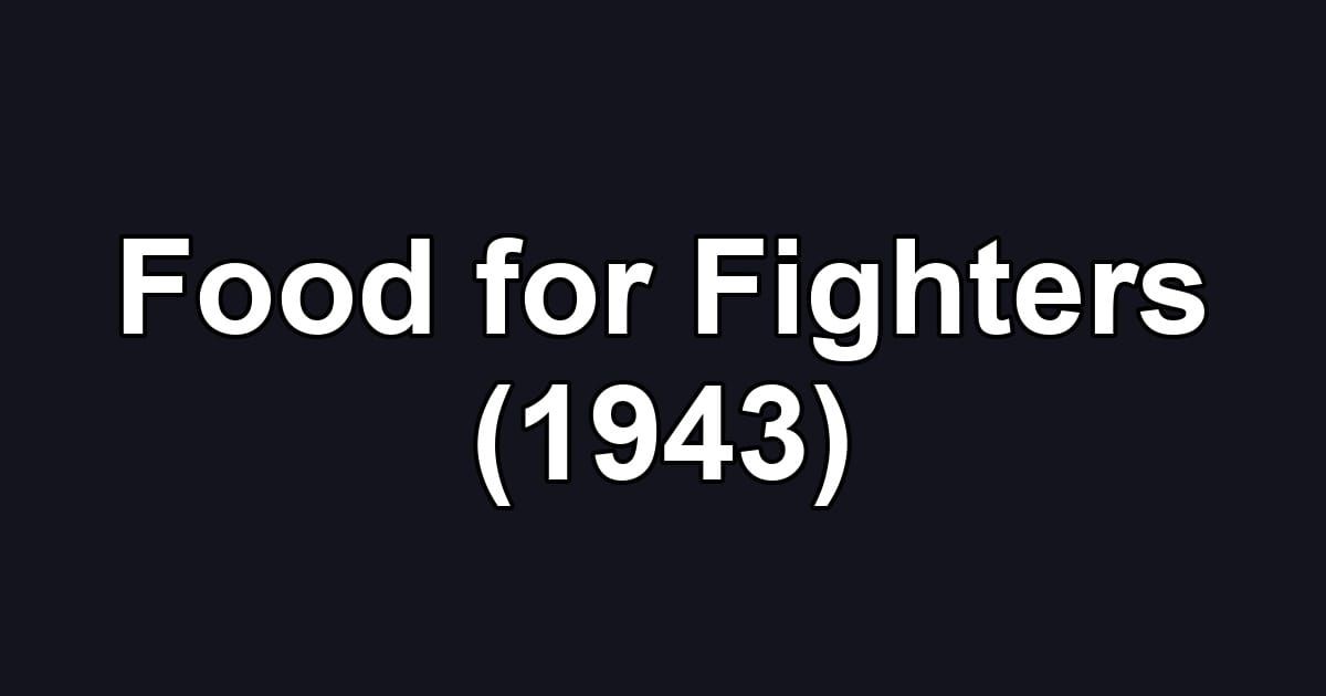 Food for Fighters (1943)