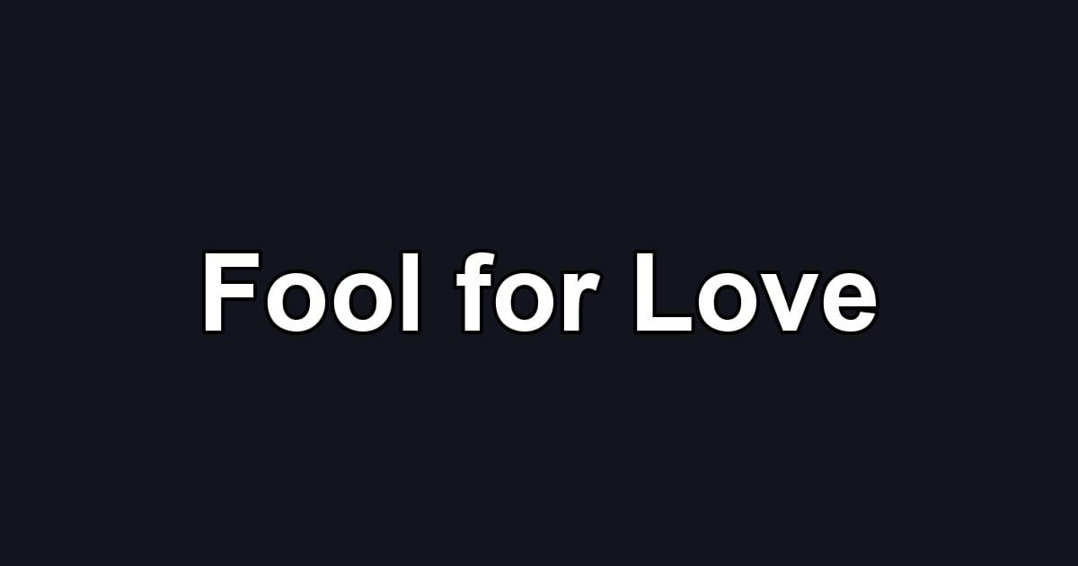Fool for Love