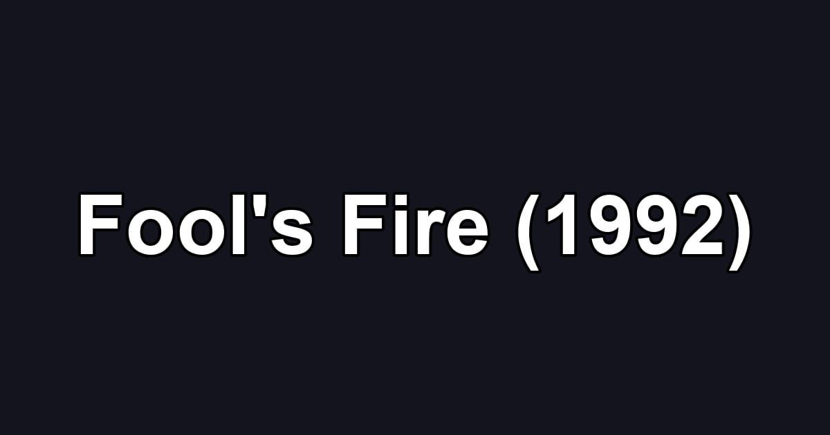 Fool's Fire (1992)