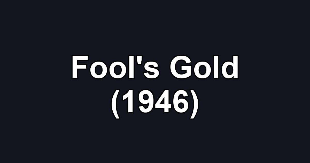 Fool's Gold (1946)