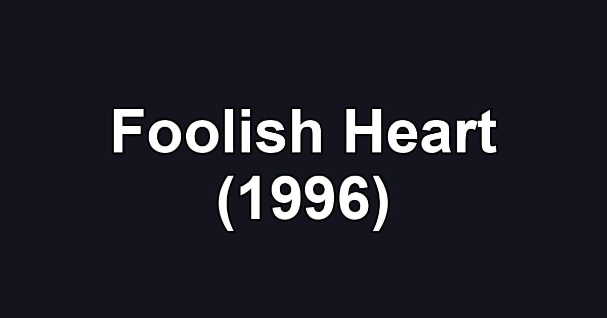 Foolish Heart (1996)