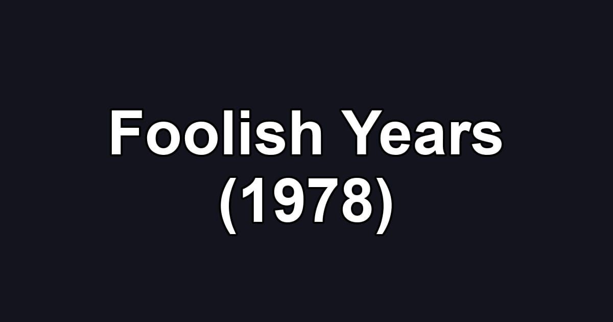 Foolish Years (1978)
