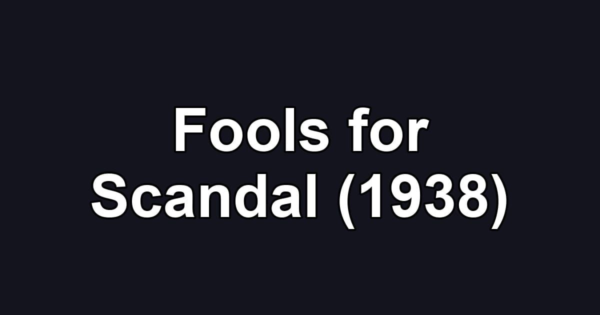 Fools for Scandal (1938)