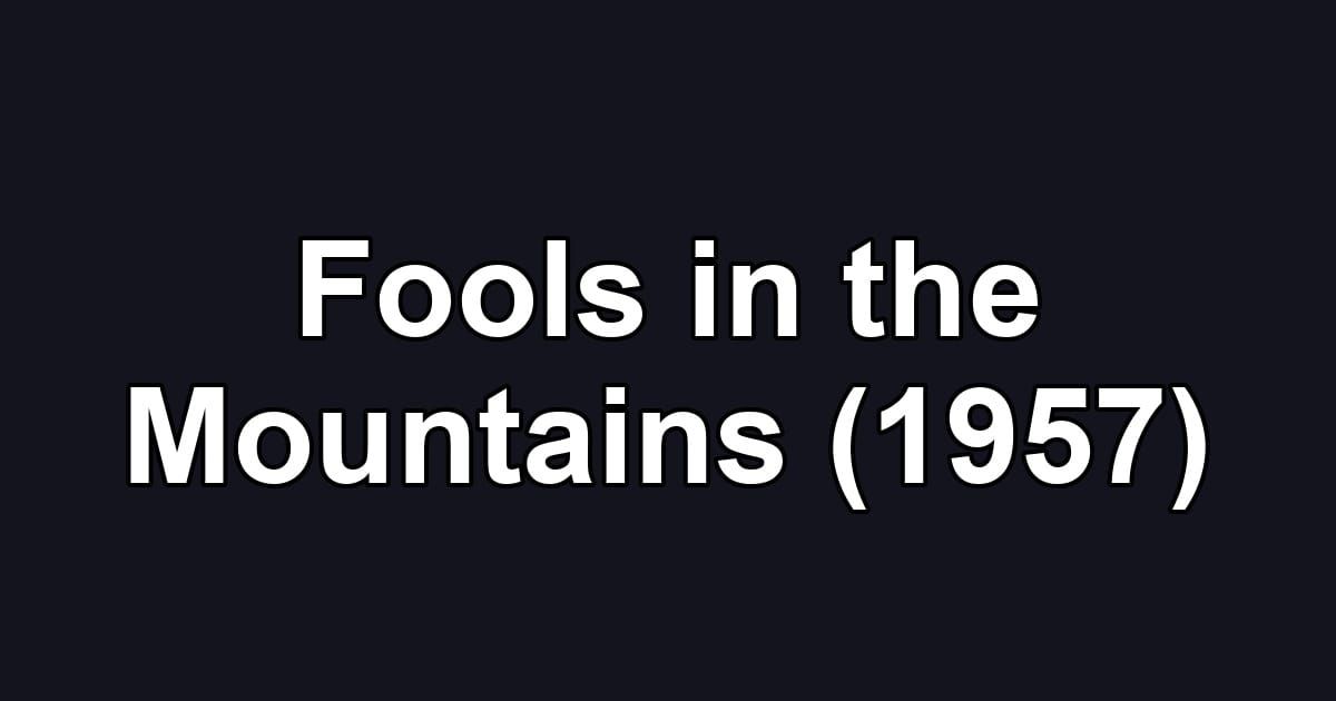 Fools in the Mountains (1957)