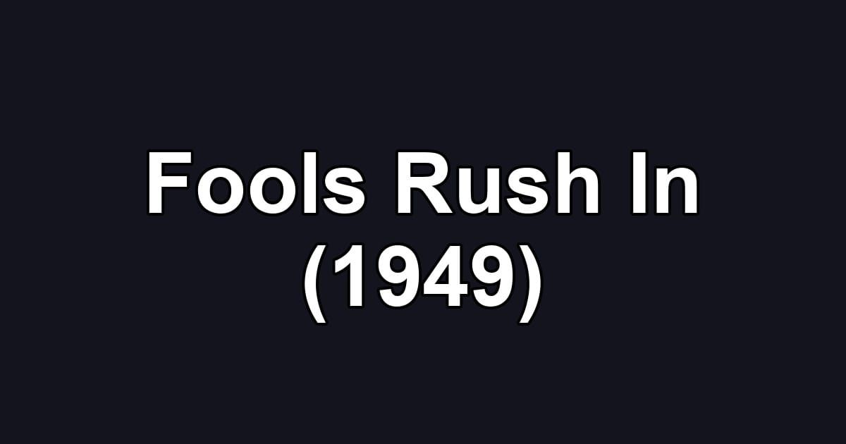 Fools Rush In (1949)