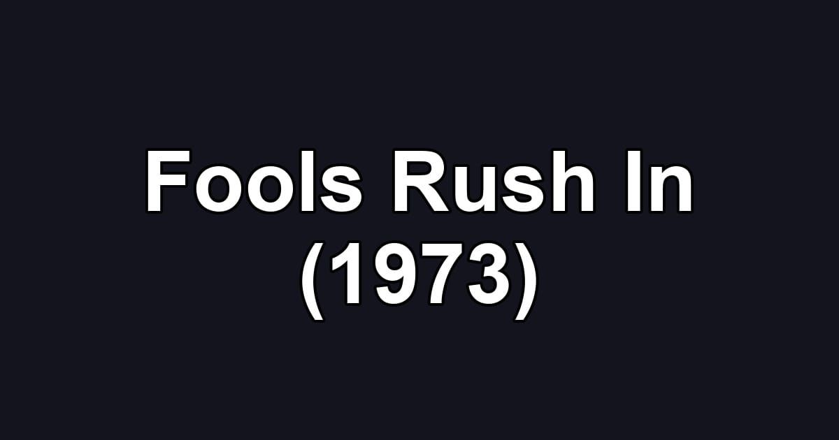 Fools Rush In (1973)