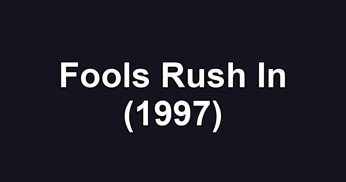 Fools Rush In (1997)