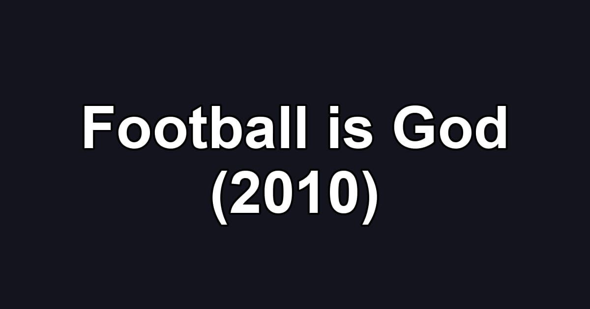 Football is God (2010)